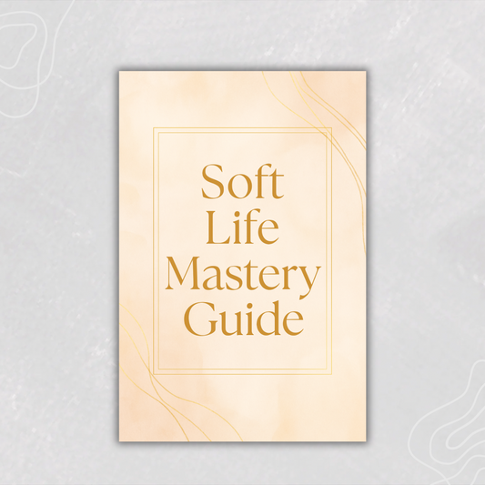 Soft Life Mastery Guide