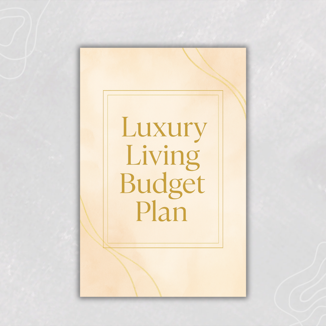 Luxury Living Budget Plan