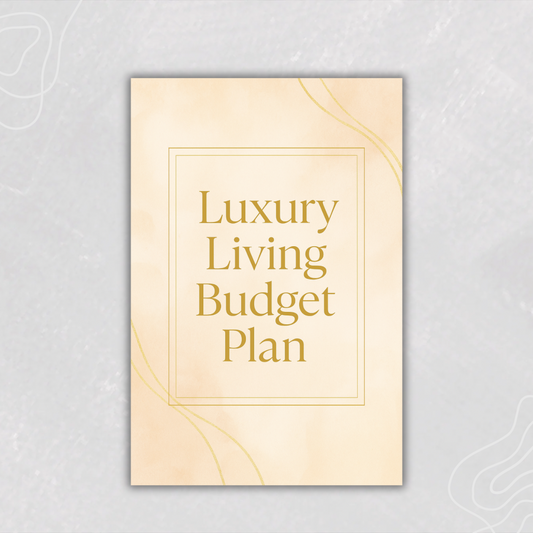 Luxury Living Budget Plan